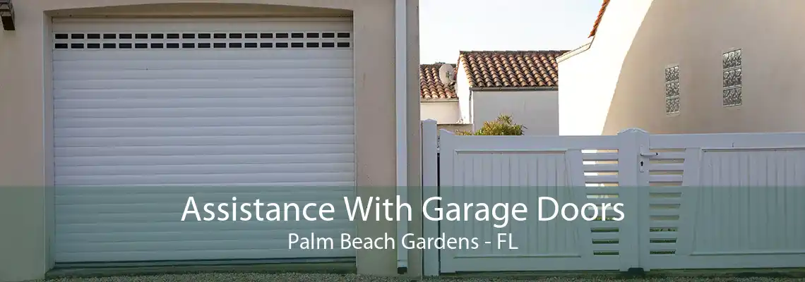 Assistance With Garage Doors Palm Beach Gardens - FL