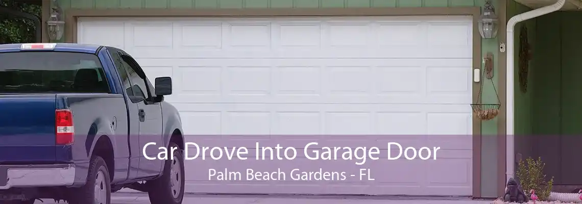 Car Drove Into Garage Door Palm Beach Gardens - FL