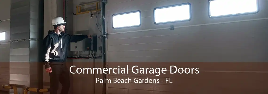 Commercial Garage Doors Palm Beach Gardens - FL