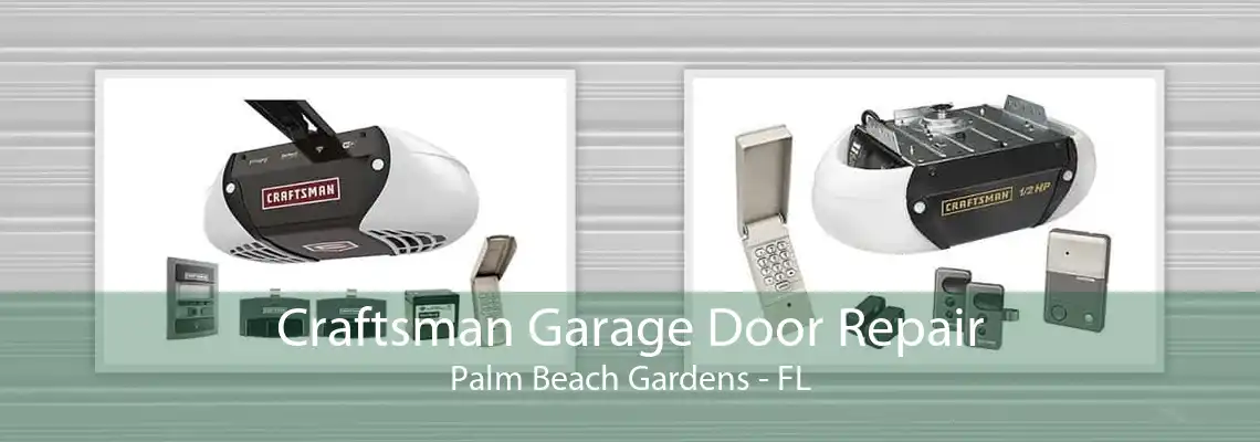 Craftsman Garage Door Repair Palm Beach Gardens - FL