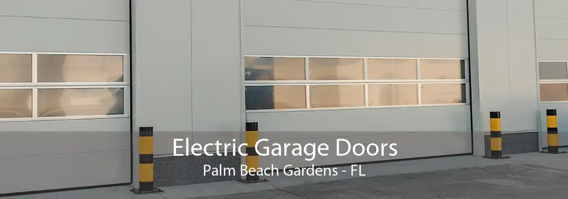 Electric Garage Doors Palm Beach Gardens - FL