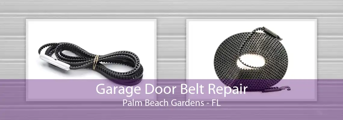 Garage Door Belt Repair Palm Beach Gardens - FL