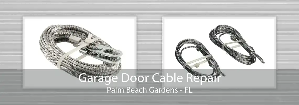 Garage Door Cable Repair Palm Beach Gardens - FL