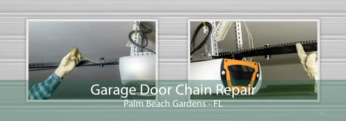 Garage Door Chain Repair Palm Beach Gardens - FL