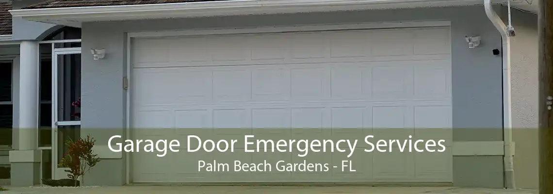 Garage Door Emergency Services Palm Beach Gardens - FL