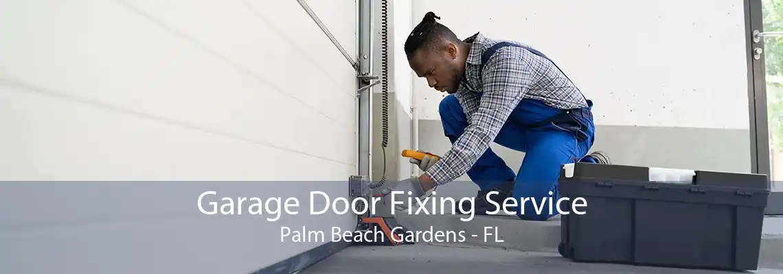 Garage Door Fixing Service Palm Beach Gardens - FL