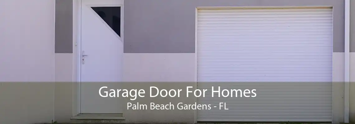 Garage Door For Homes Palm Beach Gardens - FL