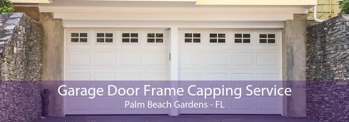 Garage Door Frame Capping Service Palm Beach Gardens - FL