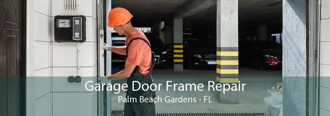 Garage Door Frame Repair Palm Beach Gardens - FL