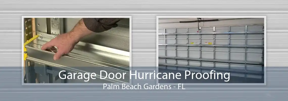 Garage Door Hurricane Proofing Palm Beach Gardens - FL