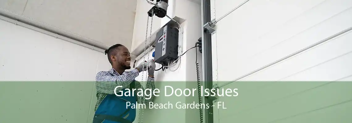 Garage Door Issues Palm Beach Gardens - FL