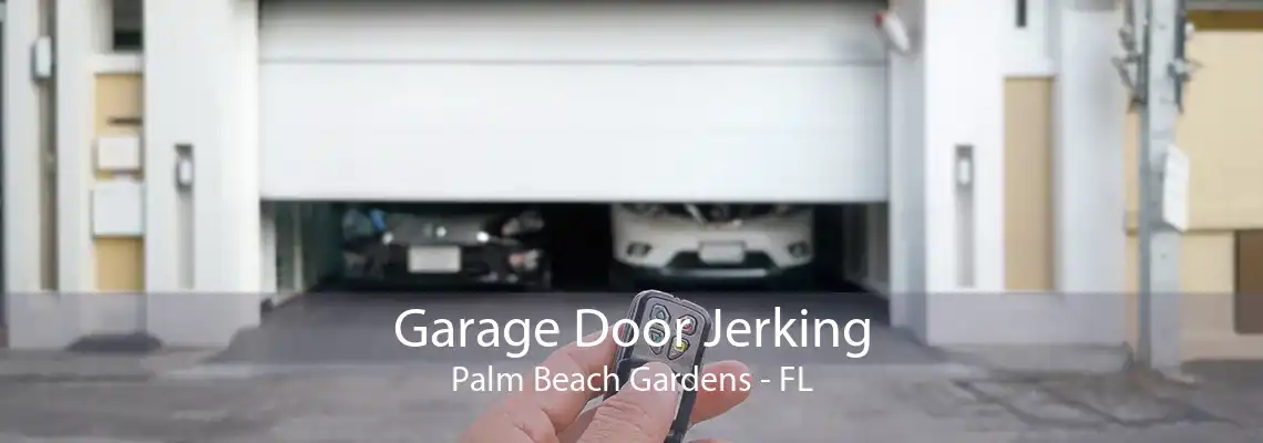 Garage Door Jerking Palm Beach Gardens - FL