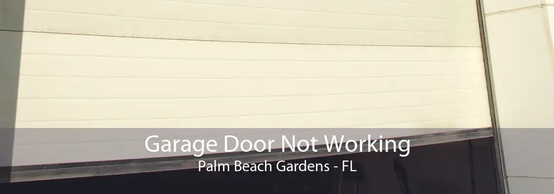 Garage Door Not Working Palm Beach Gardens - FL