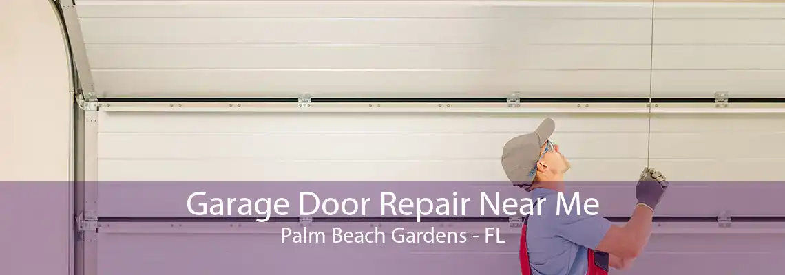 Garage Door Repair Near Me Palm Beach Gardens - FL