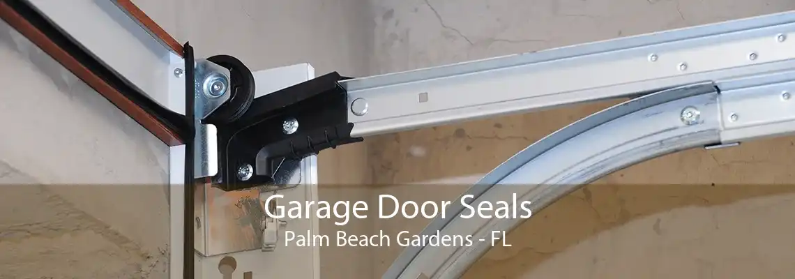 Garage Door Seals Palm Beach Gardens - FL