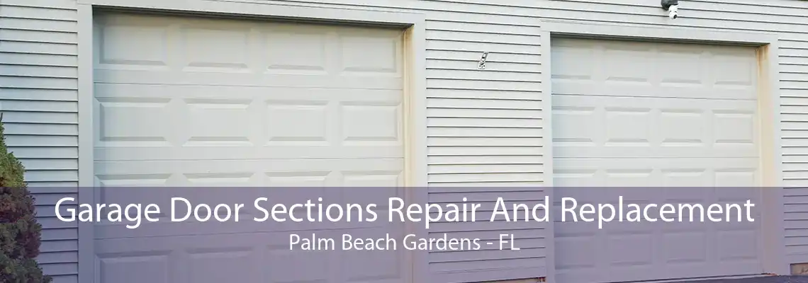 Garage Door Sections Repair And Replacement Palm Beach Gardens - FL