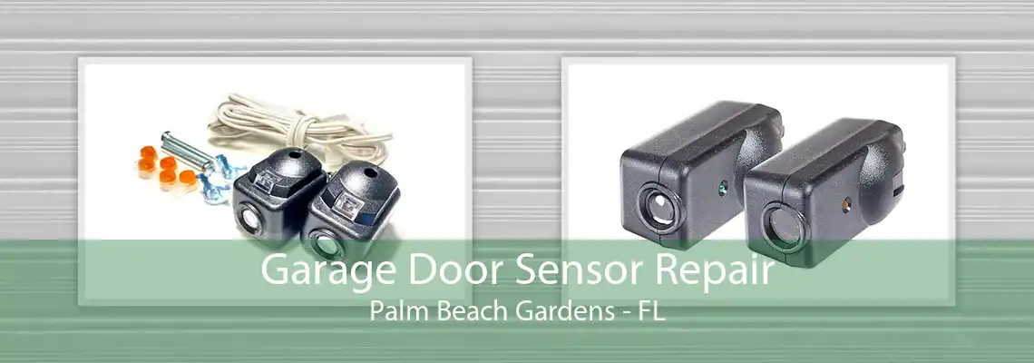 Garage Door Sensor Repair Palm Beach Gardens - FL