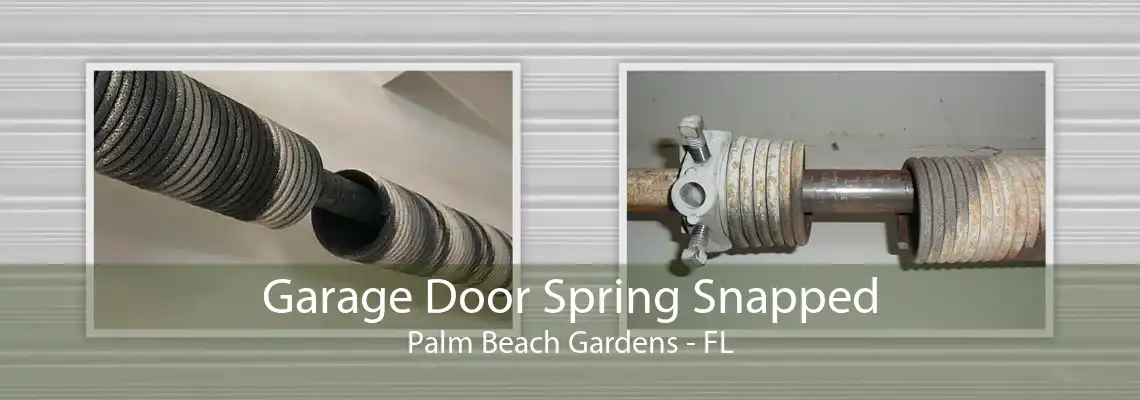 Garage Door Spring Snapped Palm Beach Gardens - FL