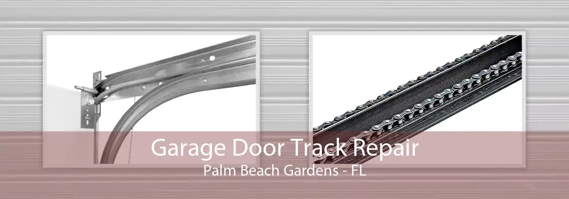 Garage Door Track Repair Palm Beach Gardens - FL