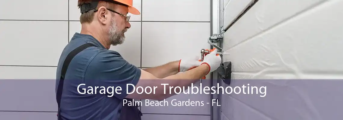 Garage Door Troubleshooting Palm Beach Gardens - FL