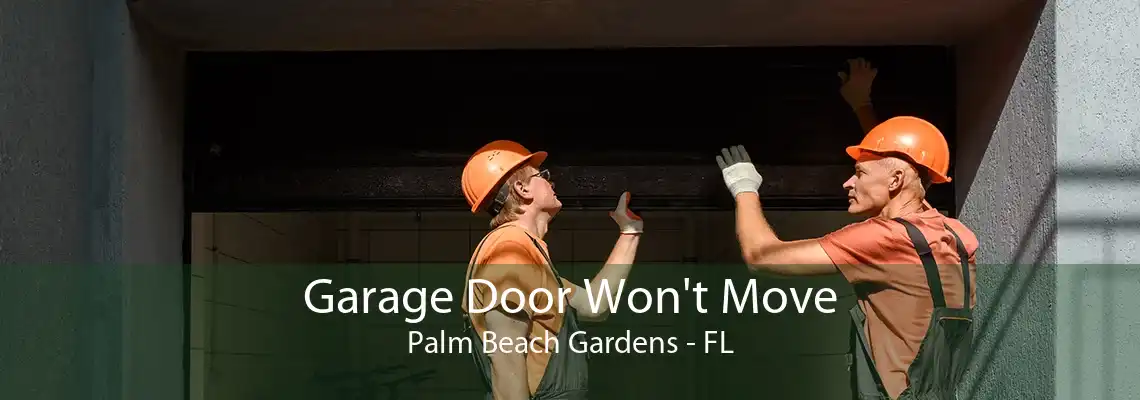 Garage Door Won't Move Palm Beach Gardens - FL