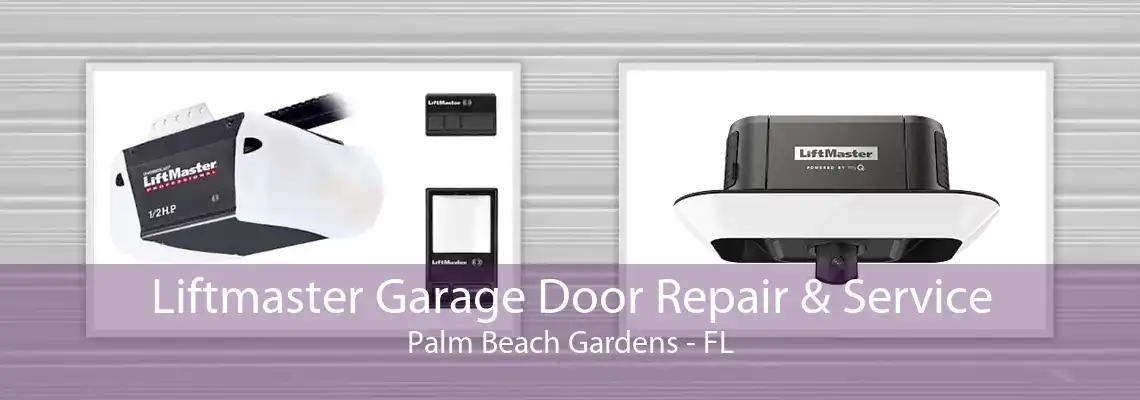 Liftmaster Garage Door Repair & Service Palm Beach Gardens - FL