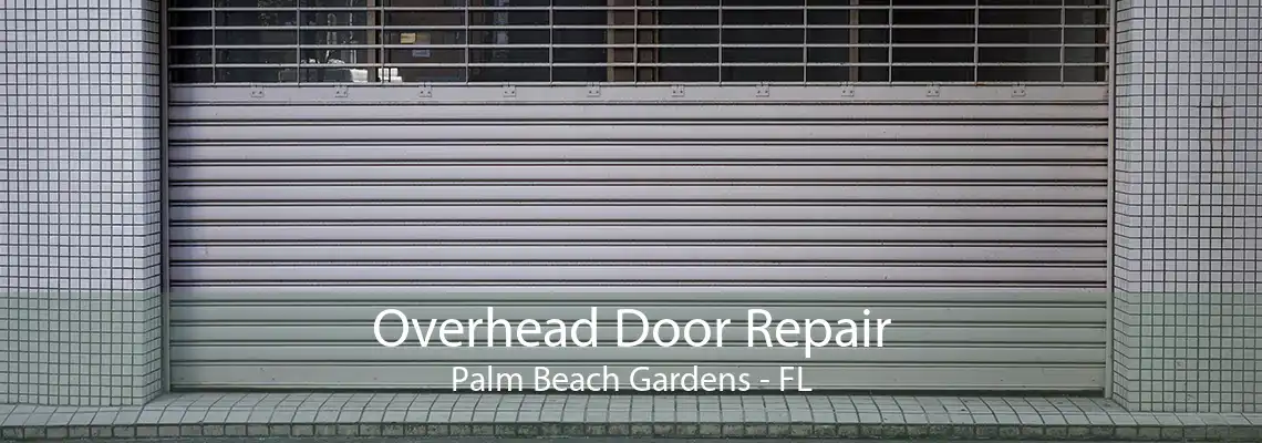 Overhead Door Repair Palm Beach Gardens - FL