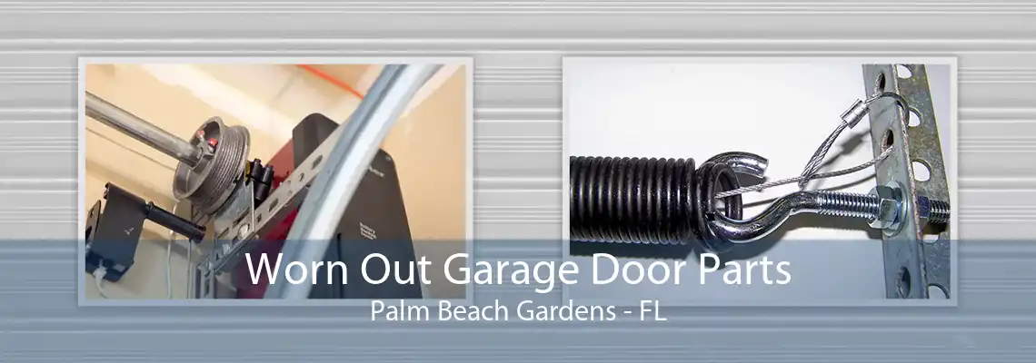 Worn Out Garage Door Parts Palm Beach Gardens - FL